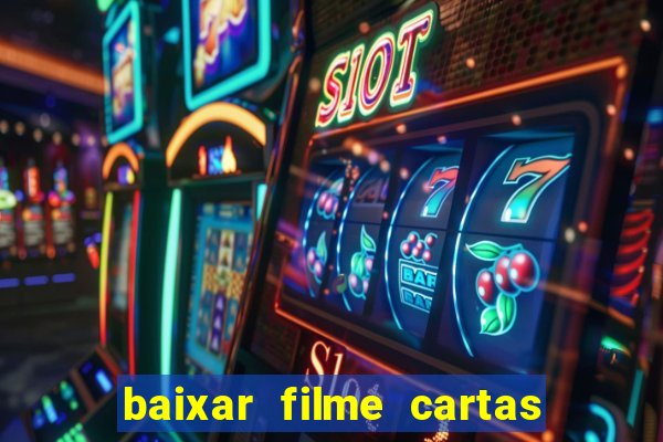 baixar filme cartas para julieta legendado